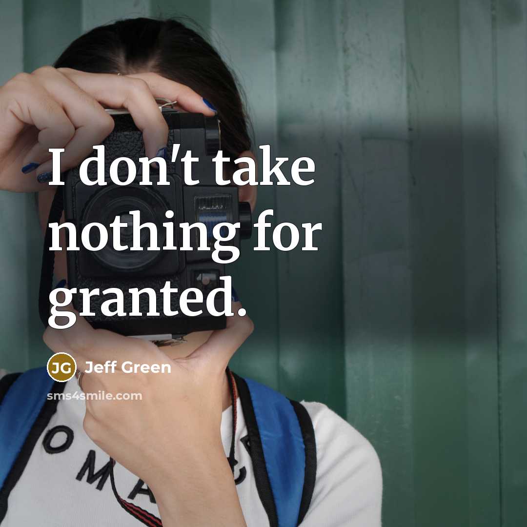 “I don't take nothing for granted.…” quote by Jeff Green