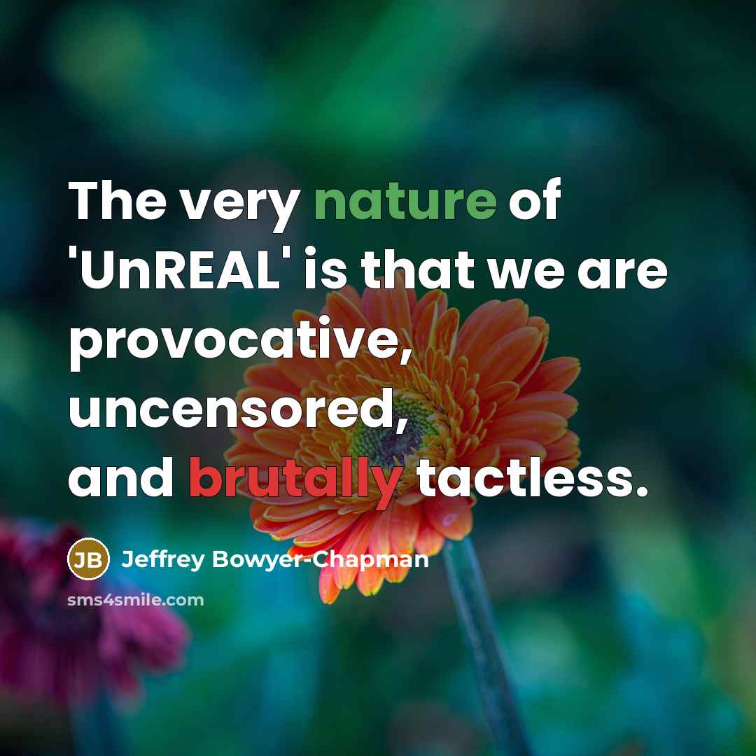 “The very nature of 'UnREAL' is that we are provocative,…” quote by Jeffrey Bowyer-Chapman