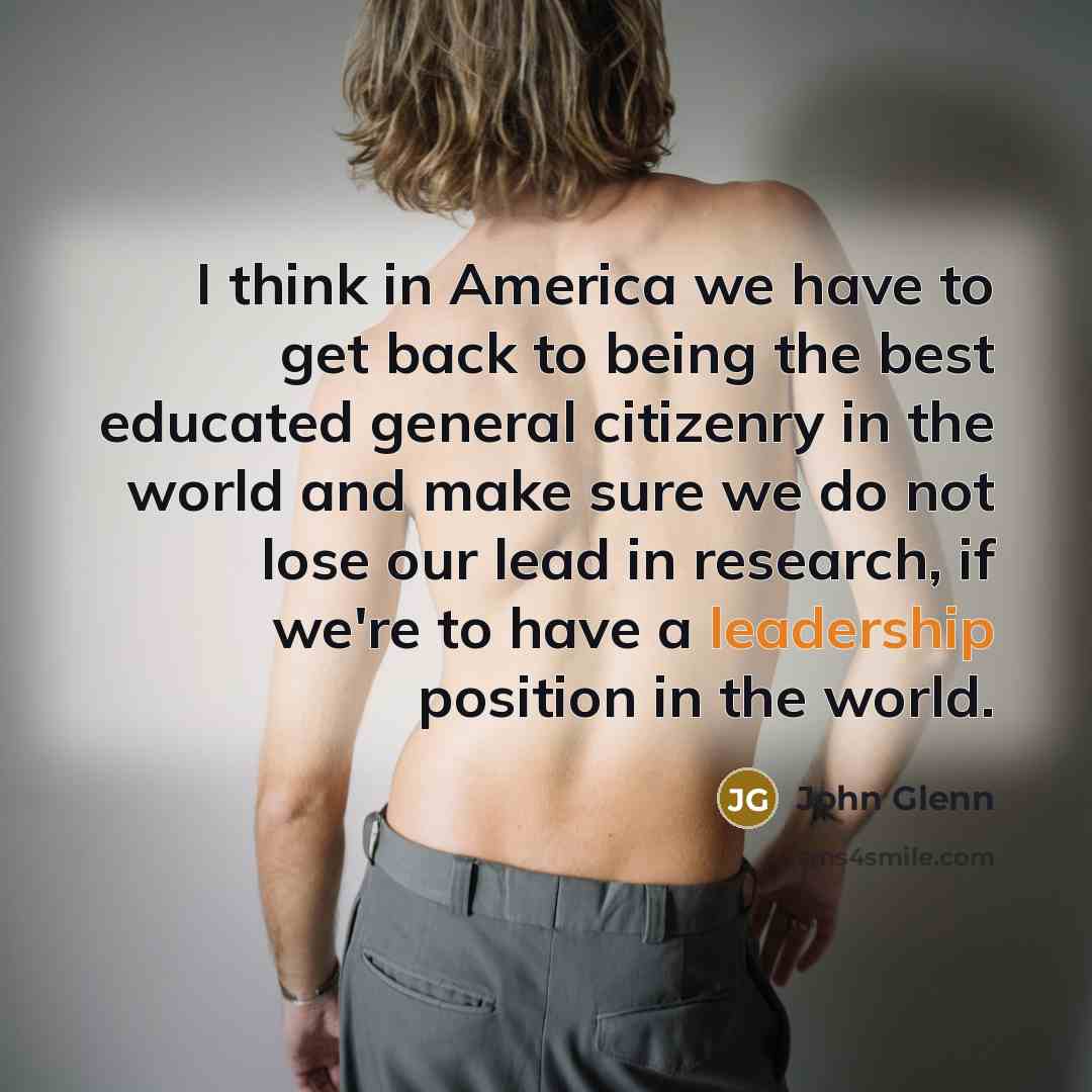 “I think in America we have to get back to…” quote by John Glenn