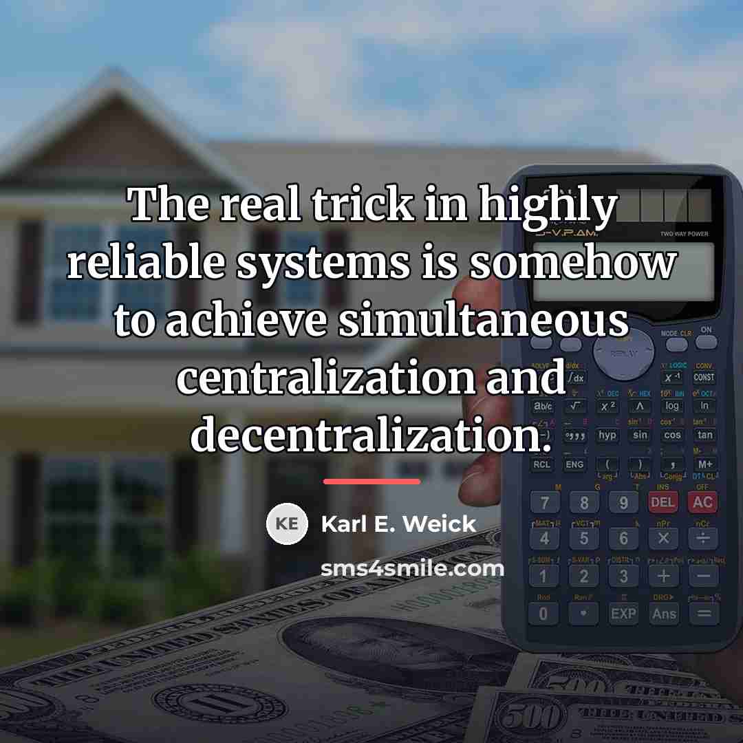 “The real trick in highly reliable systems is somehow to…” quote by Karl E. Weick