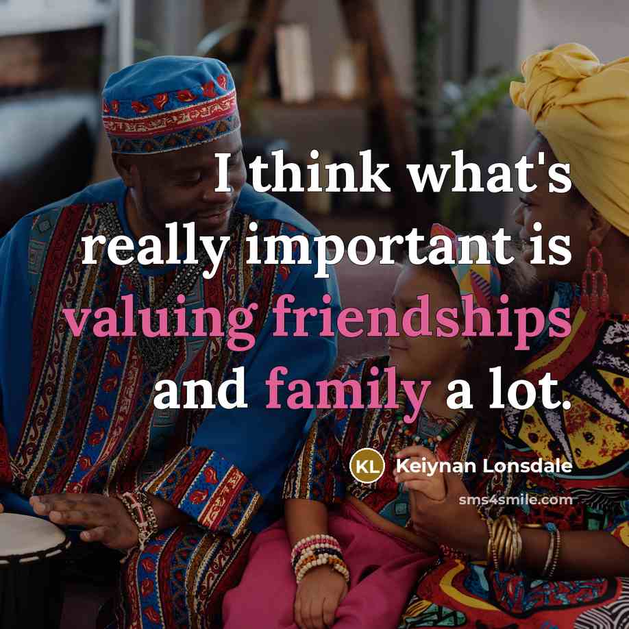 “I think what's really important is valuing friendships and family…” quote by Keiynan Lonsdale