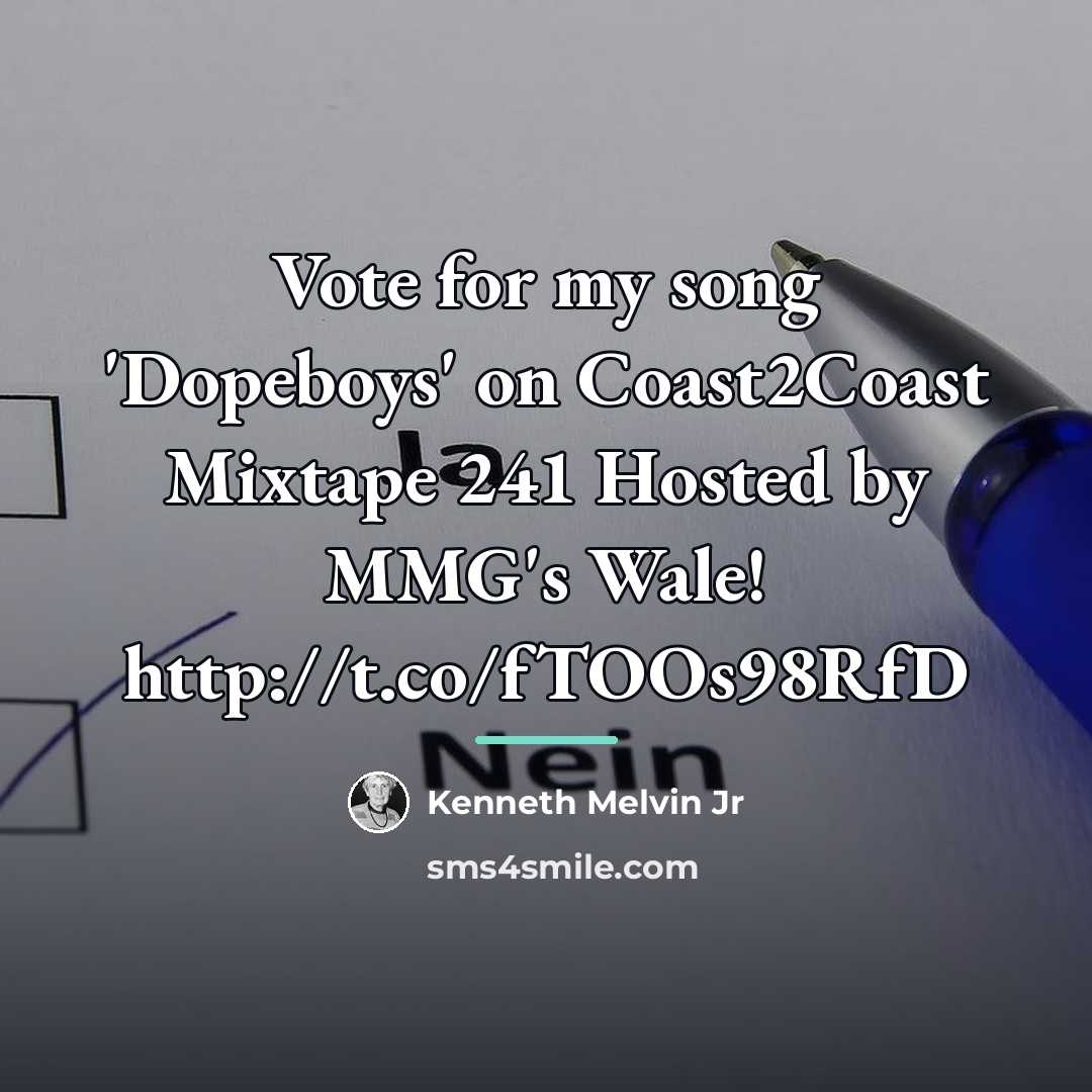“Vote for my song 'Dopeboys' on Coast2Coast Mixtape 241 Hosted…” quote by Kenneth Melvin Jr