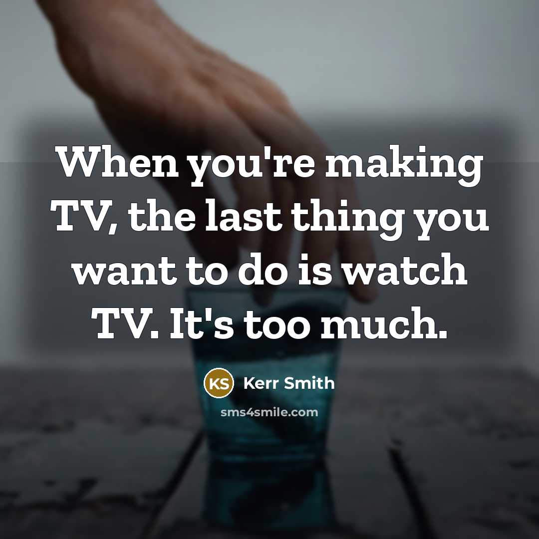 “When you're making TV, the last thing you want to…” quote by Kerr Smith