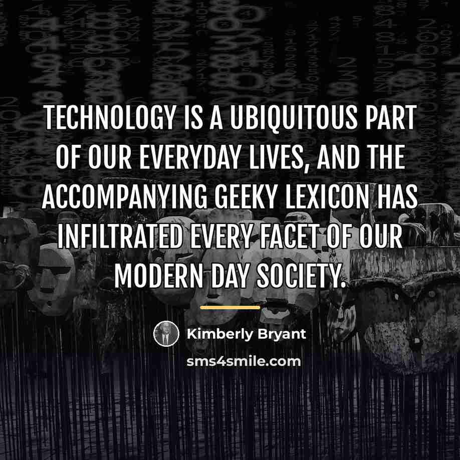 “Technology is a ubiquitous part of our everyday lives, and…” quote by Kimberly Bryant