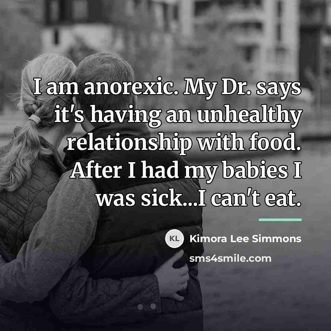 “I am anorexic. My Dr. says it's having an unhealthy…” quote by Kimora Lee Simmons