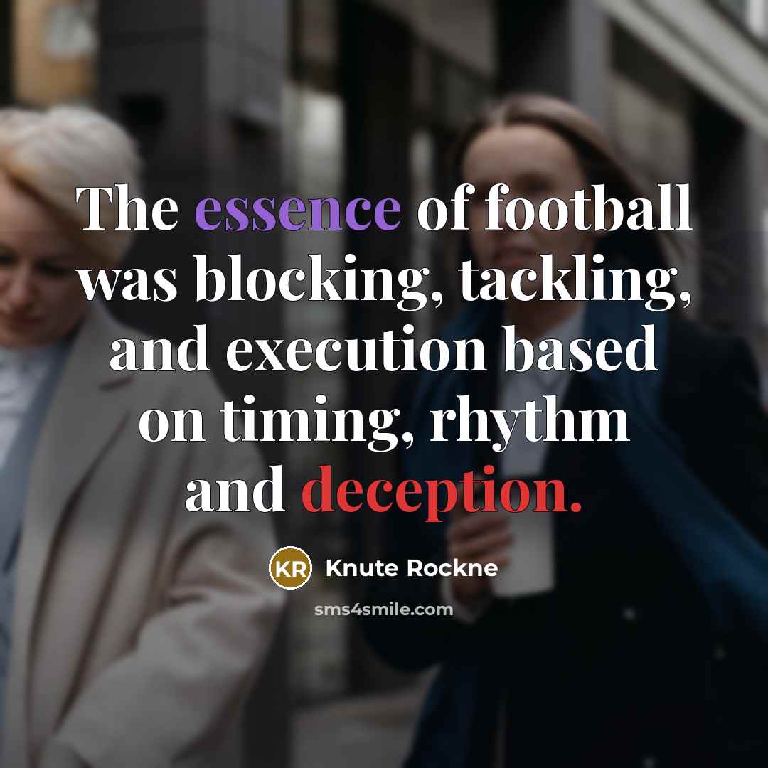 “The essence of football was blocking, tackling, and execution based…” quote by Knute Rockne