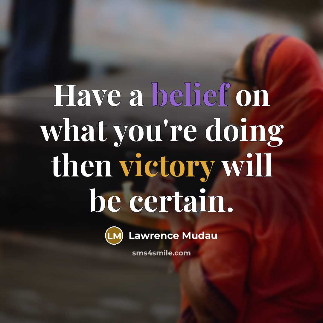 “Have a belief on what you're doing then victory will…” quote by Lawrence Mudau