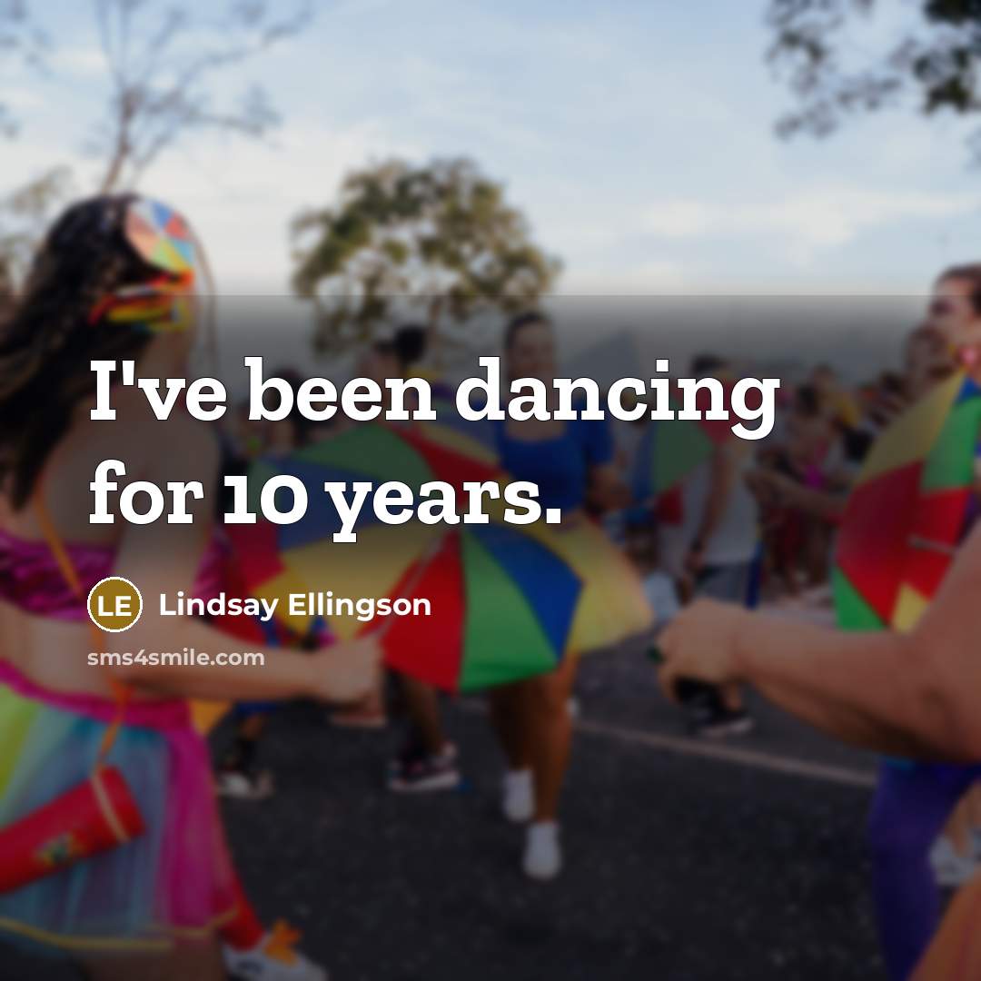 “I've been dancing for 10 years.…” quote by Lindsay Ellingson