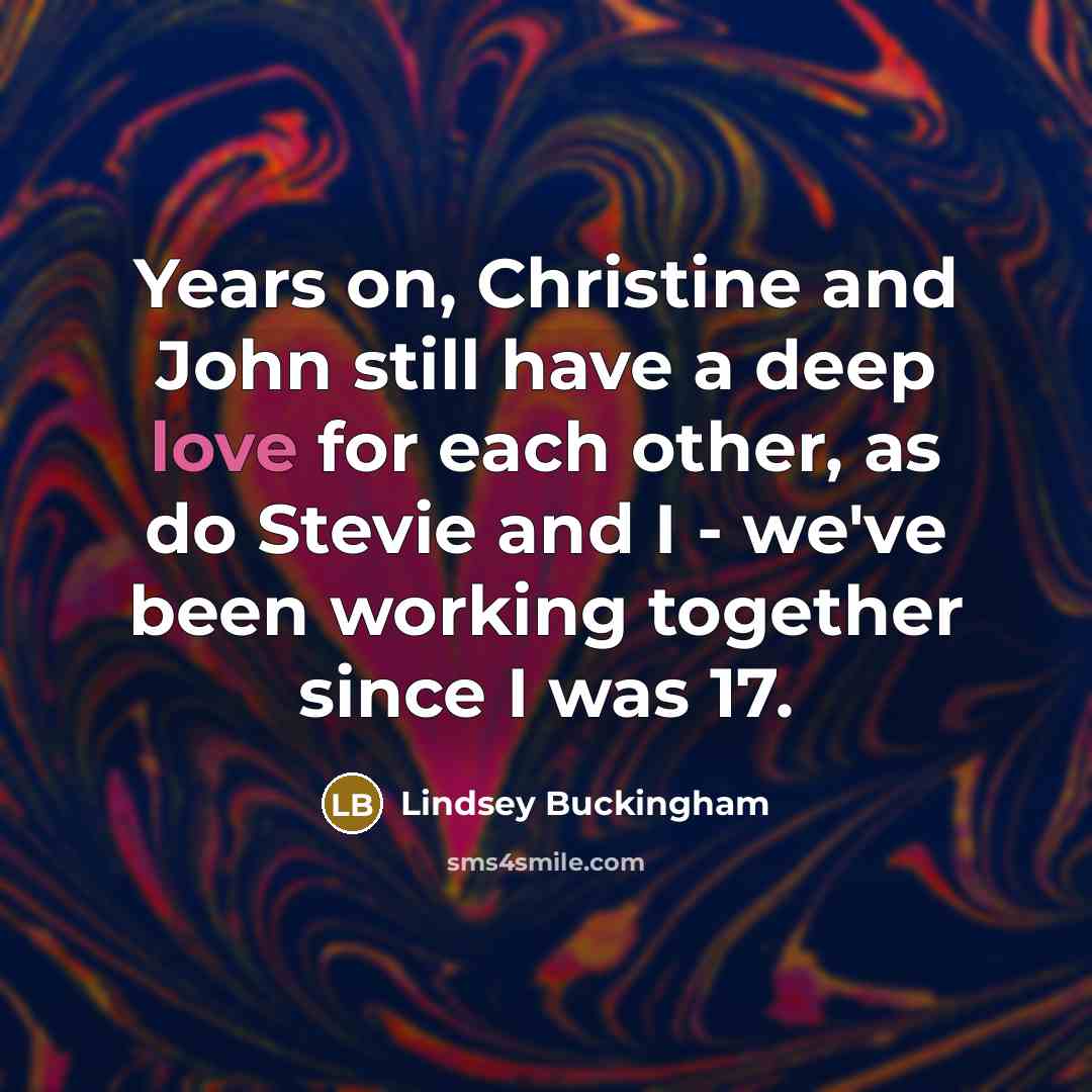 “Years on, Christine and John still have a deep love…” quote by Lindsey Buckingham