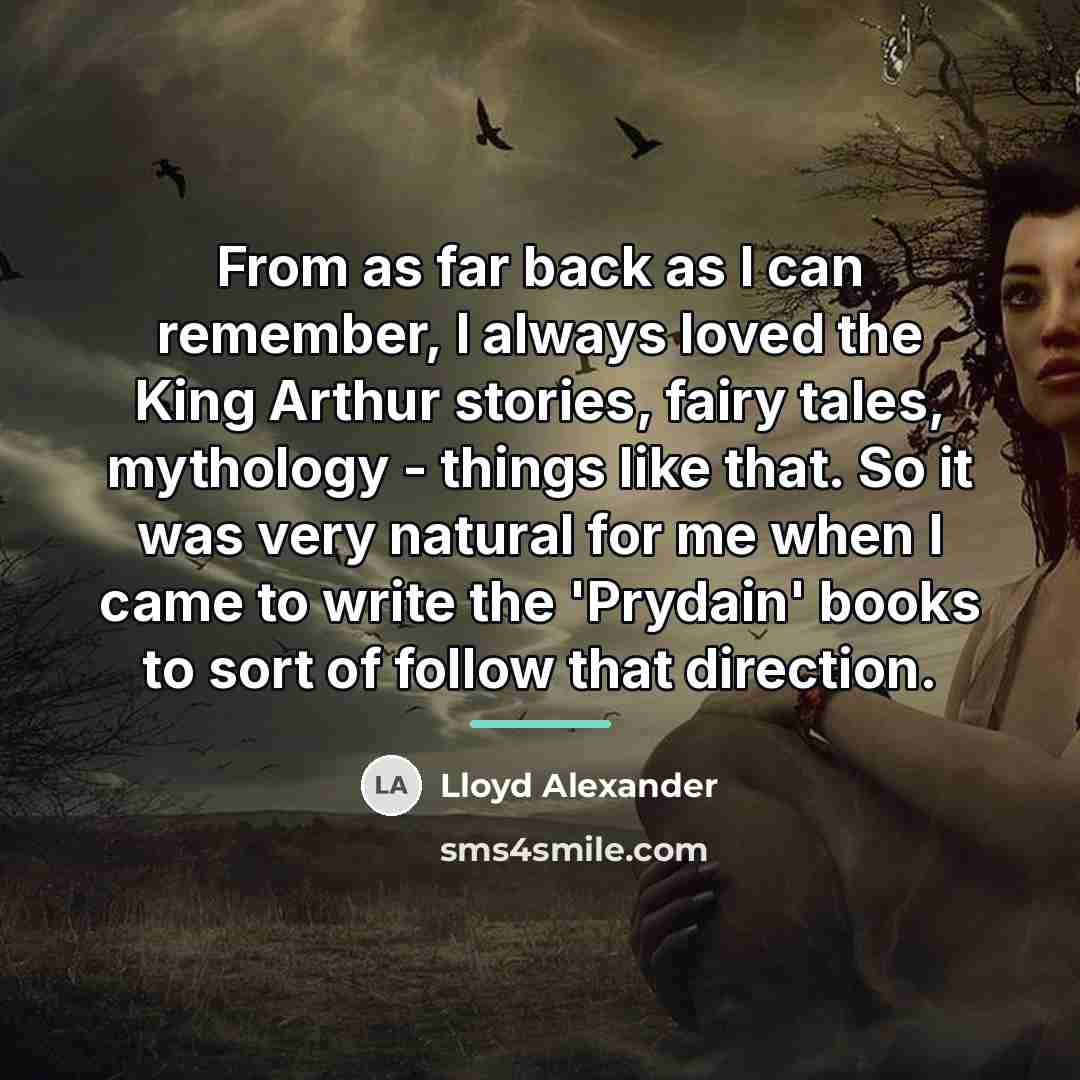 “From as far back as I can remember, I always…” quote by Lloyd Alexander