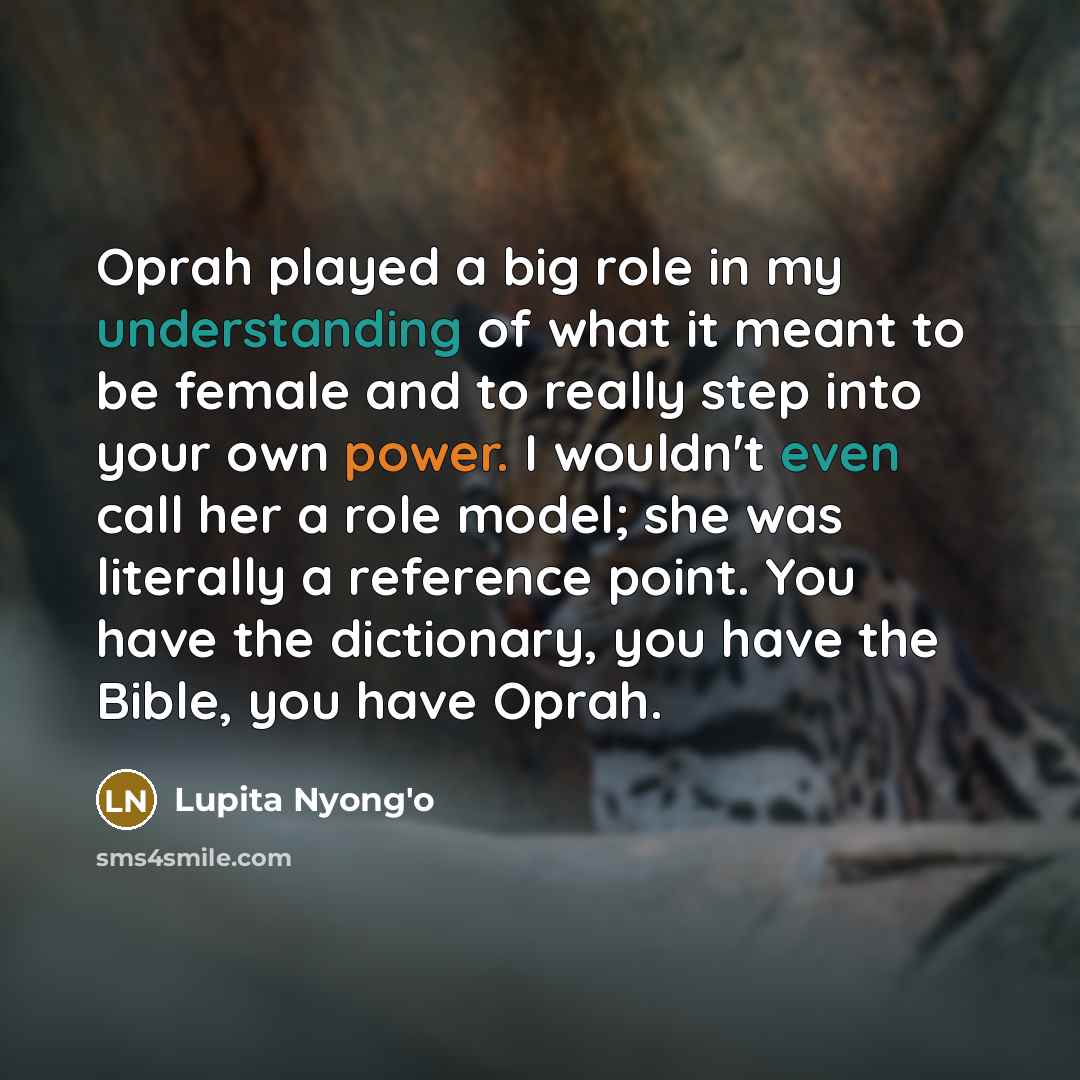 “Oprah played a big role in my understanding of what…” quote by Lupita Nyong'o