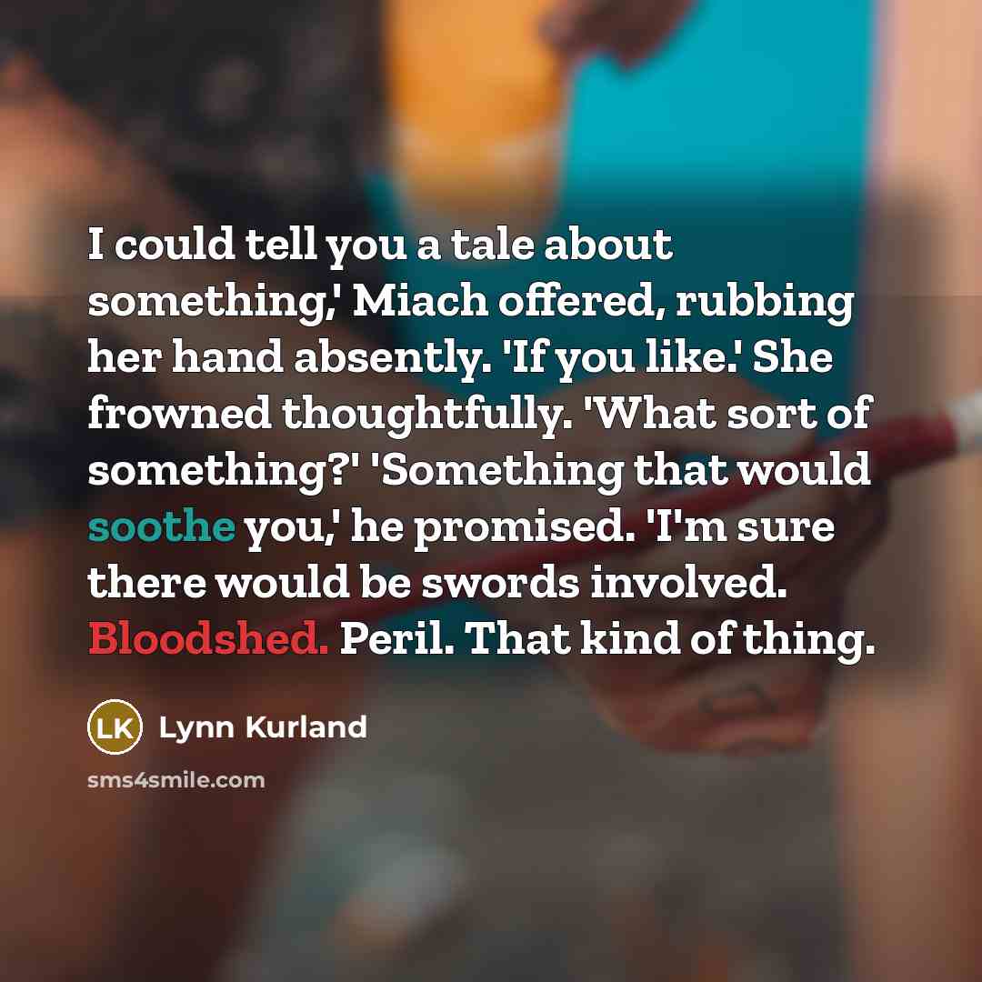 “I could tell you a tale about something,' Miach offered,…” quote by Lynn Kurland