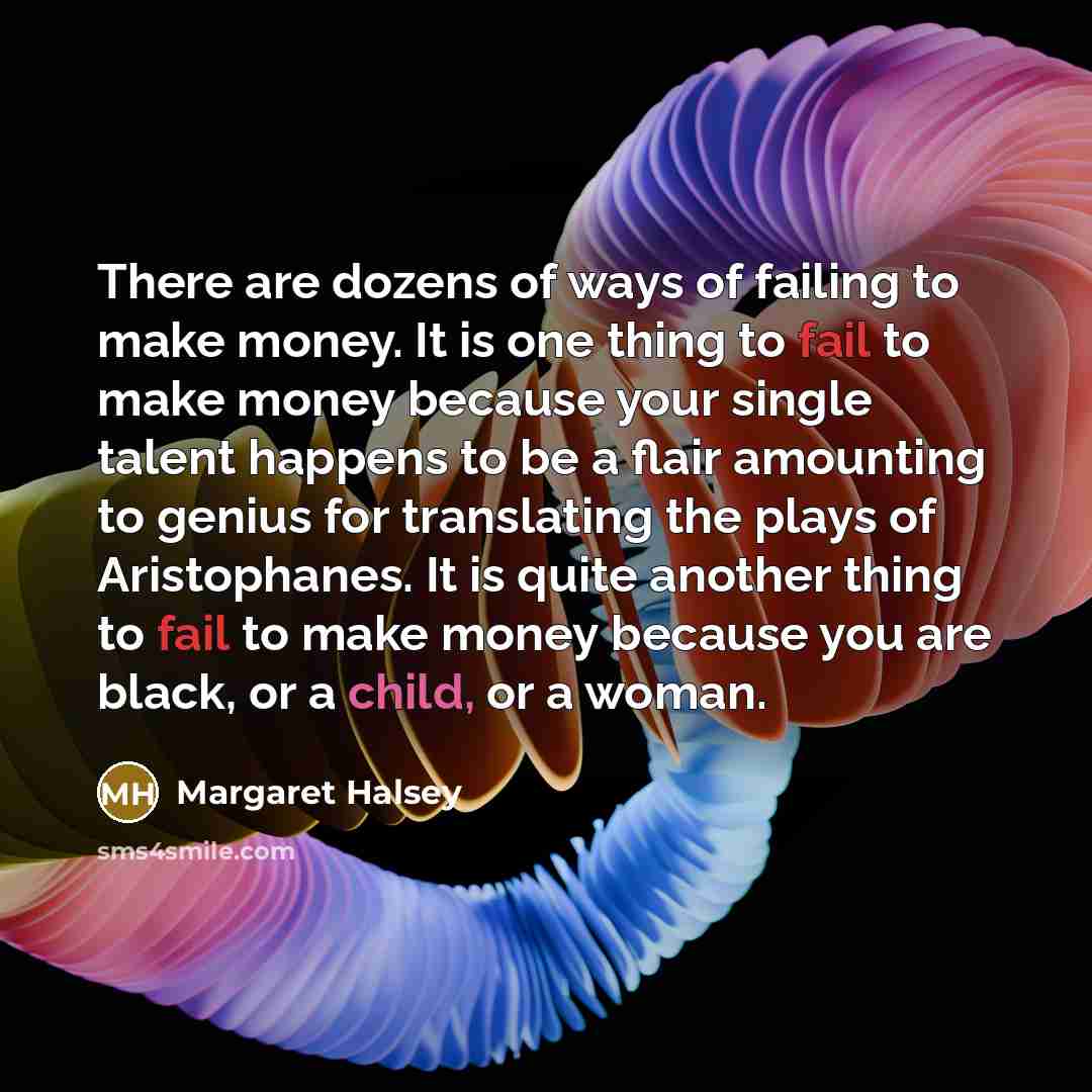 “There are dozens of ways of failing to make money.…” quote by Margaret Halsey