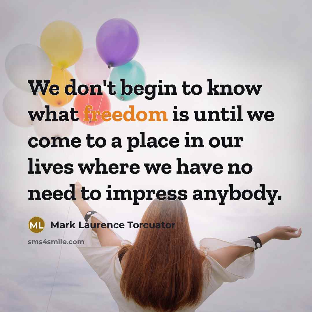 “We don't begin to know what freedom is until we…” quote by Mark Laurence Torcuator