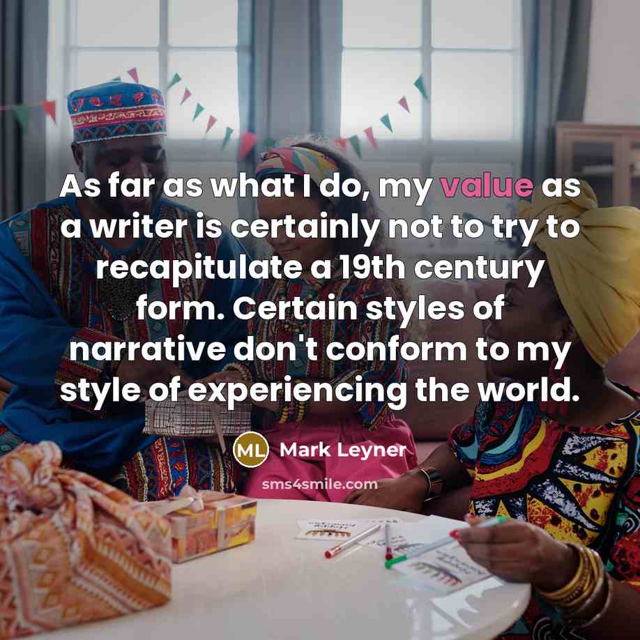 “As far as what I do, my value as a…” quote by Mark Leyner