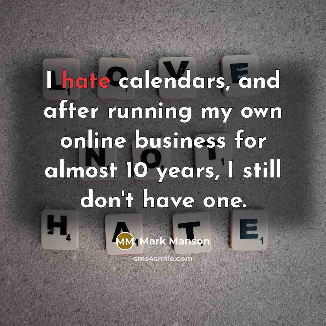 “I hate calendars, and after running my own online business…” quote by Mark Manson