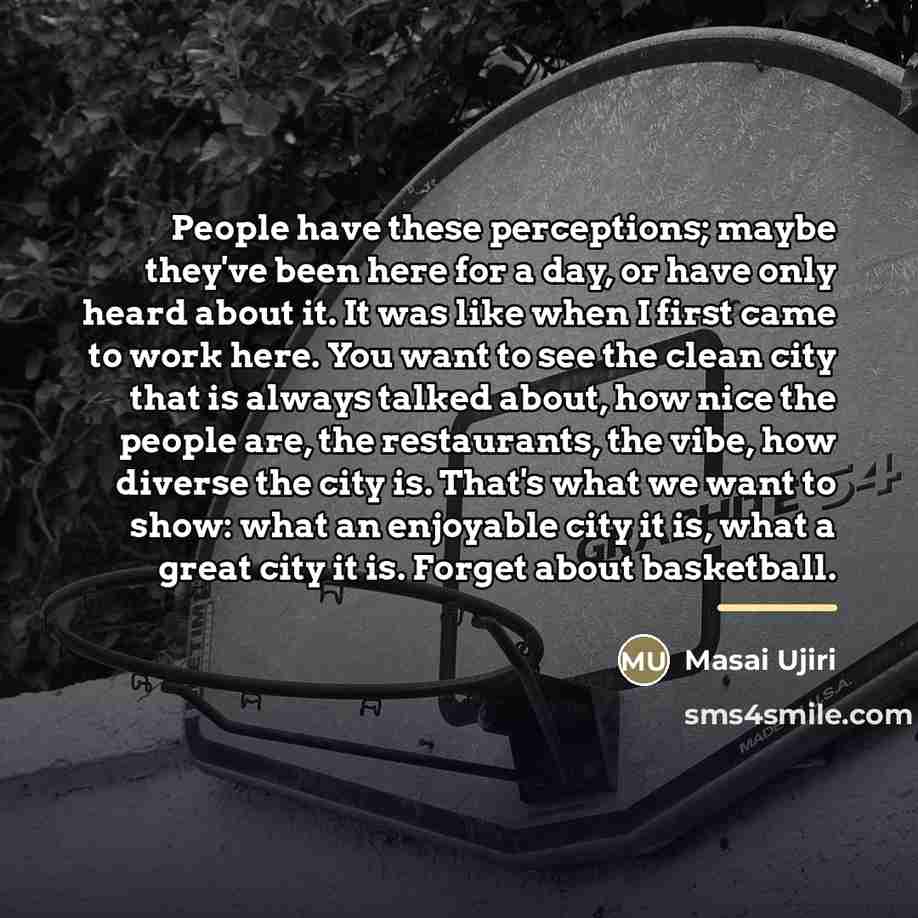 “People have these perceptions; maybe they've been here for a…” quote by Masai Ujiri