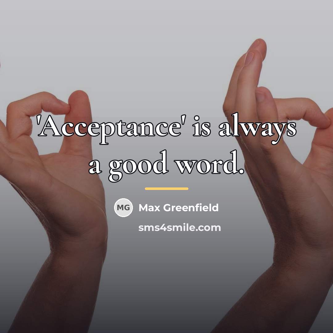 “'Acceptance' is always a good word.…” quote by Max Greenfield
