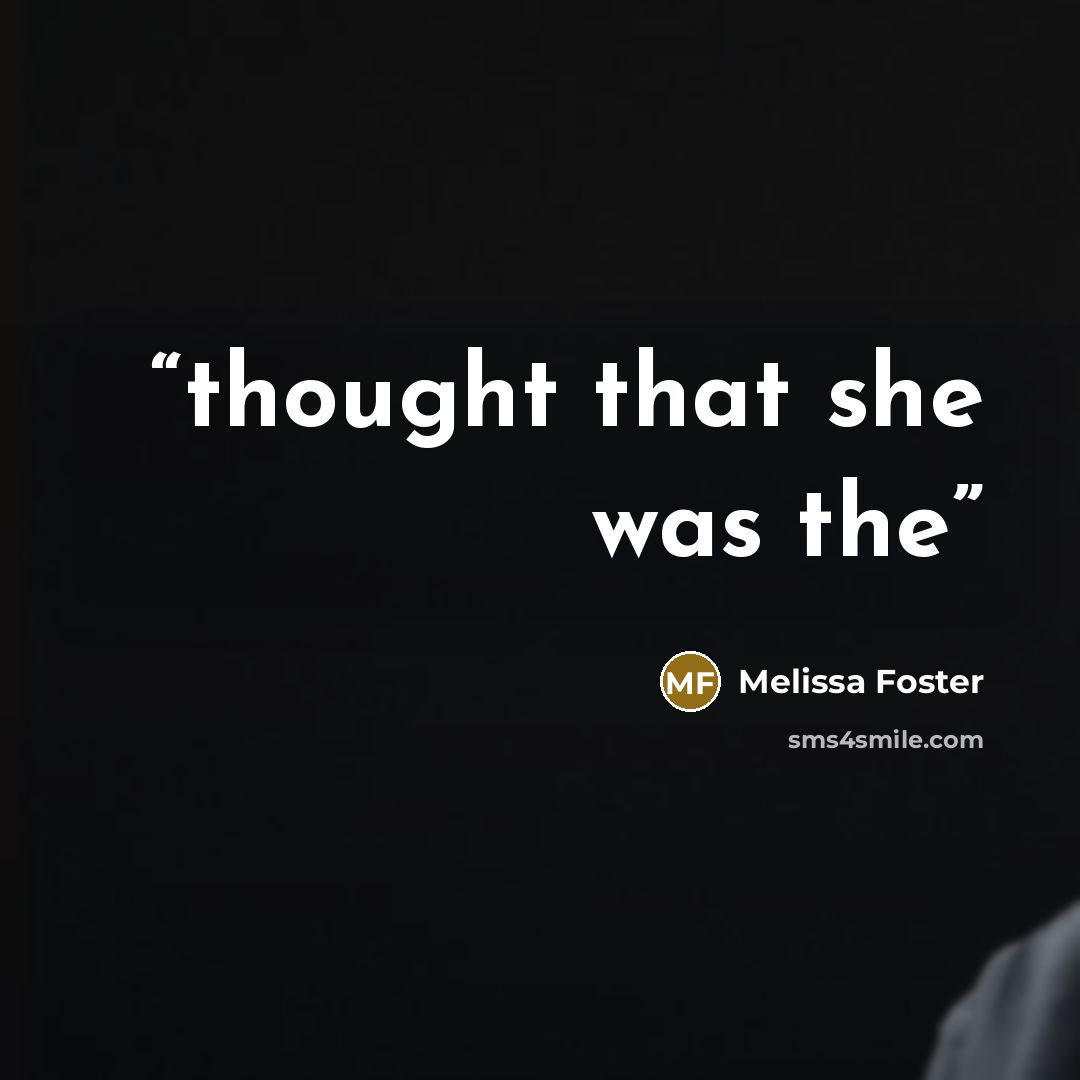 “thought that she was the” quote by Melissa Foster
