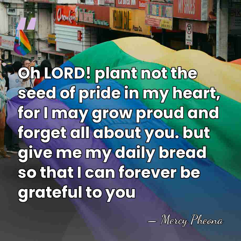 Oh LORD! plant not the seed of pride in my heart, for&hellip; - Mercy Pheona