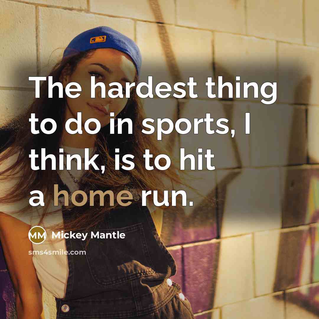 “The hardest thing to do in sports, I think, is…” quote by Mickey Mantle