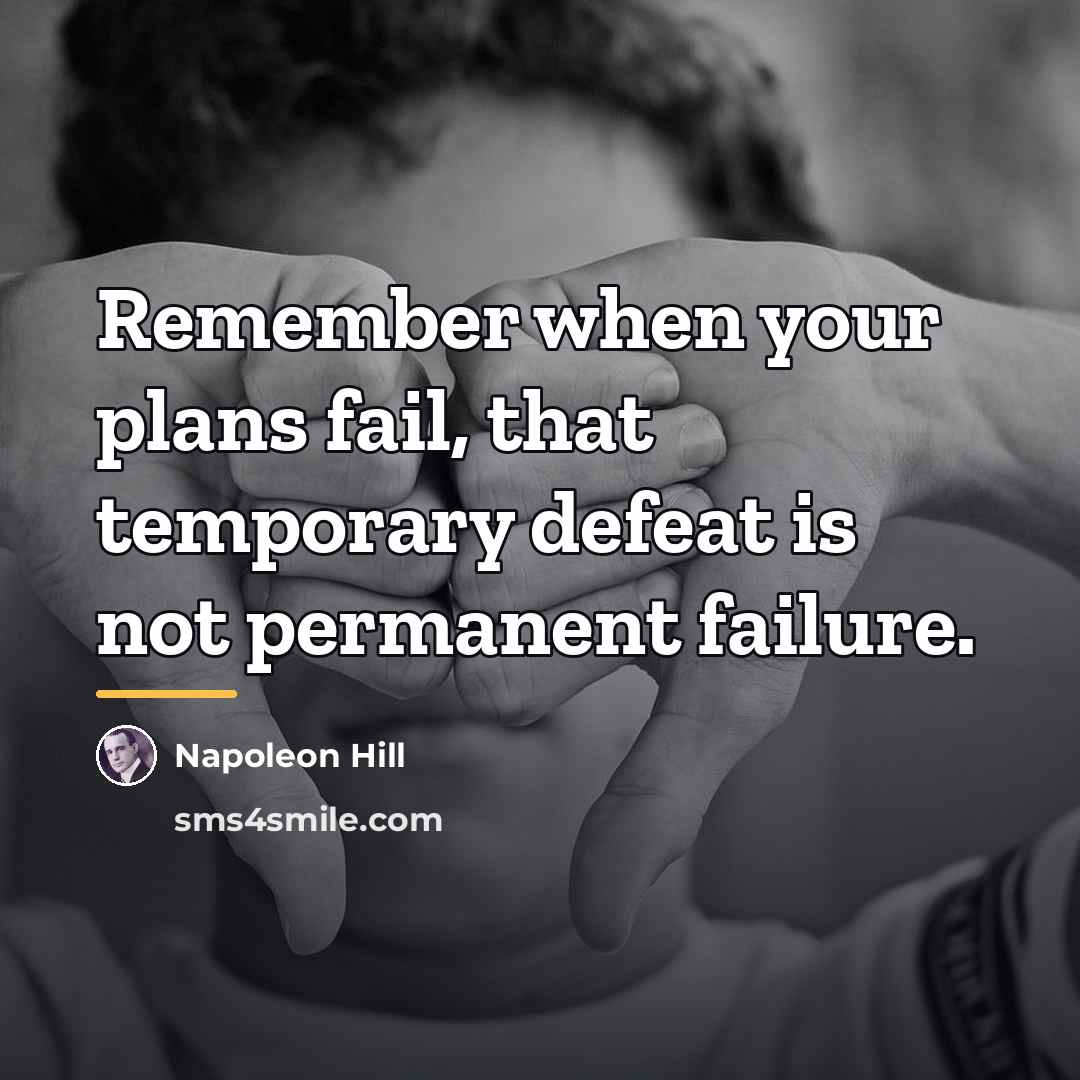 “Remember when your plans fail, that temporary defeat is not…” quote by Napoleon Hill