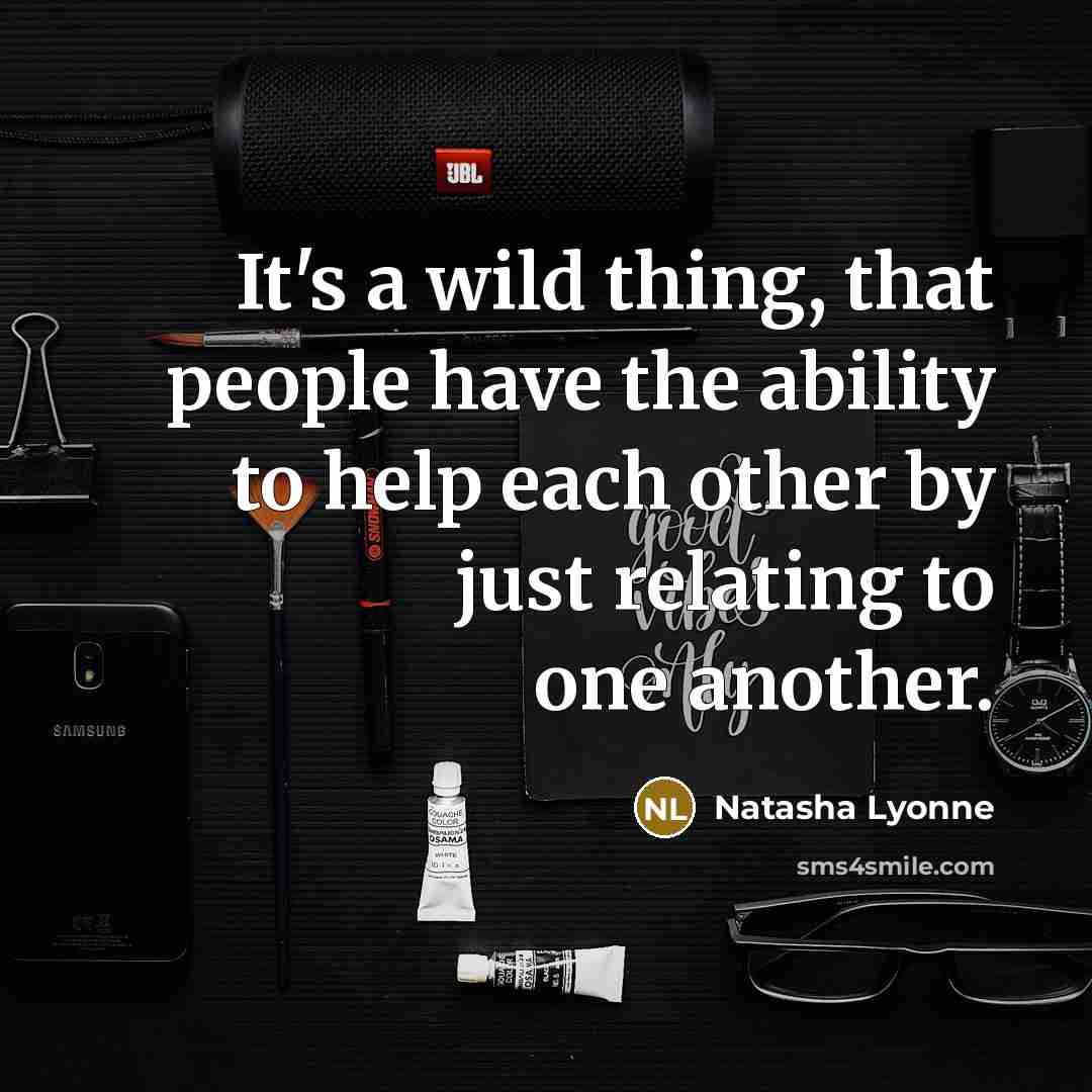 “It's a wild thing, that people have the ability to…” quote by Natasha Lyonne