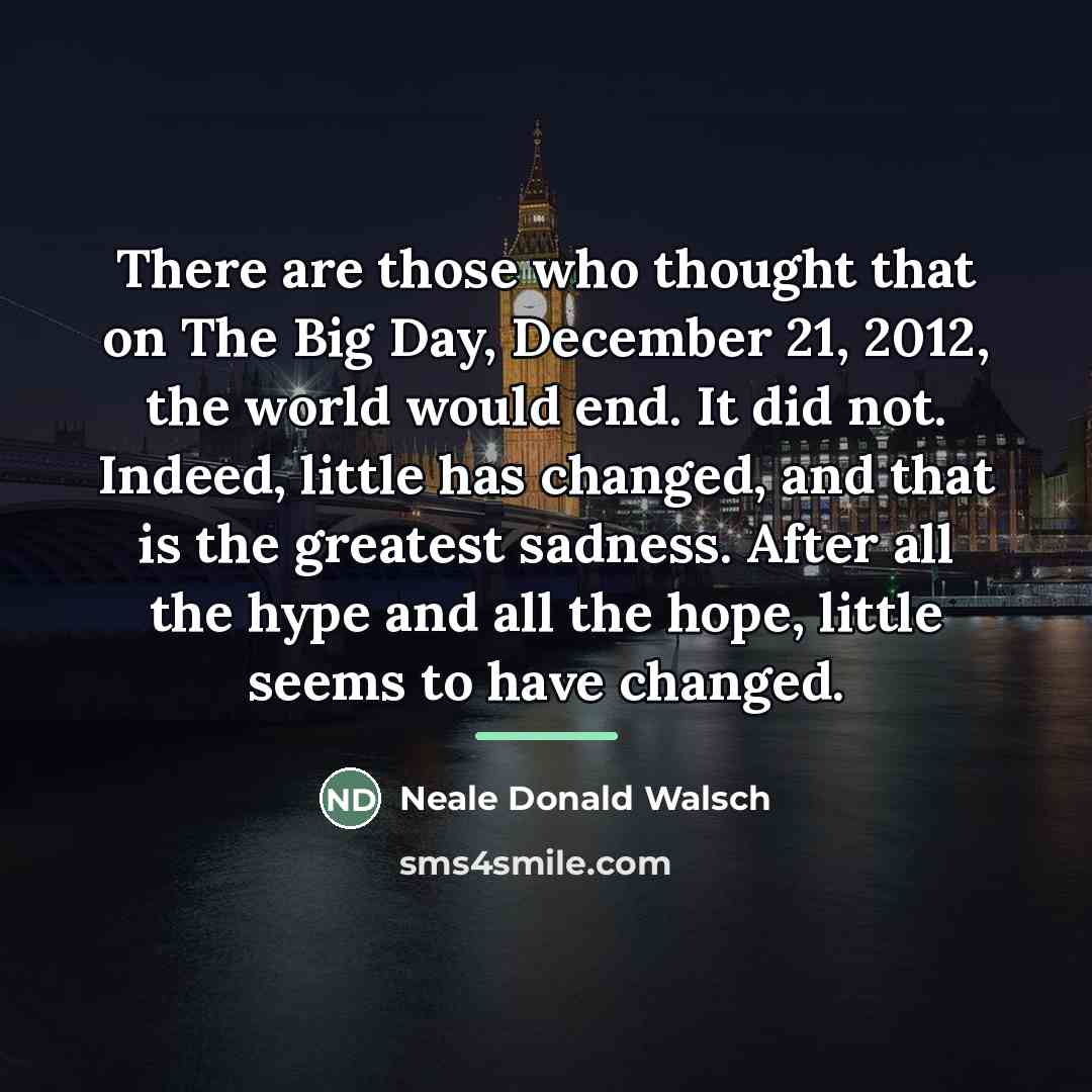 “There are those who thought that on The Big Day,…” quote by Neale Donald Walsch