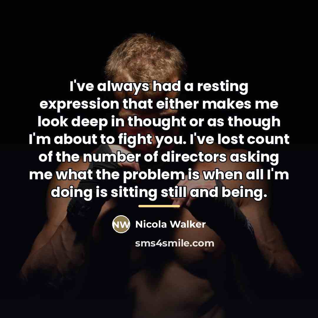 “I've always had a resting expression that either makes me…” quote by Nicola Walker