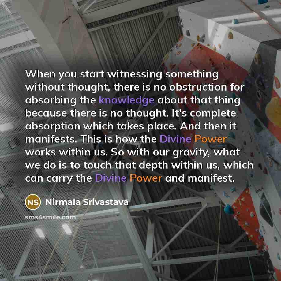 “When you start witnessing something without thought, there is no…” quote by Nirmala Srivastava
