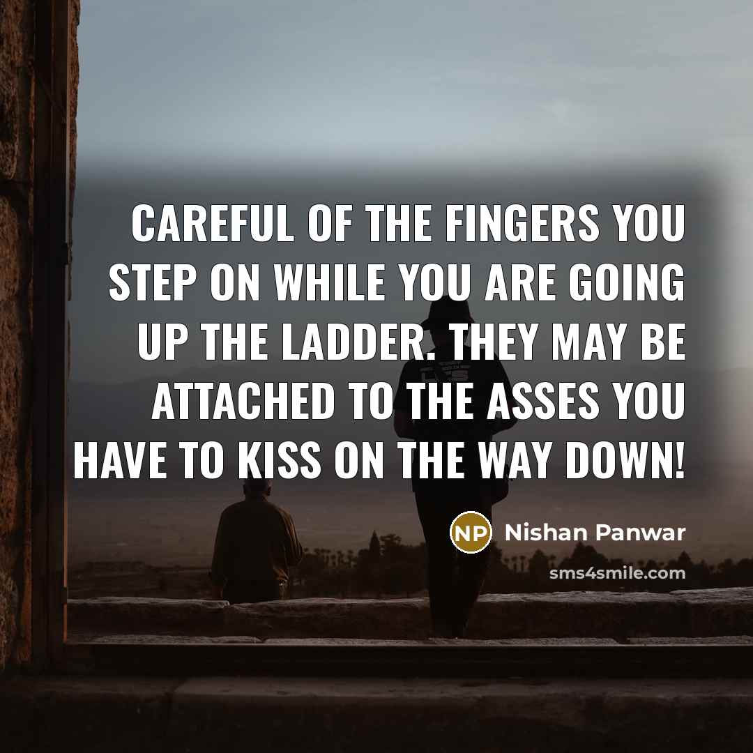 “Careful of the fingers you step on while you are…” quote by Nishan Panwar
