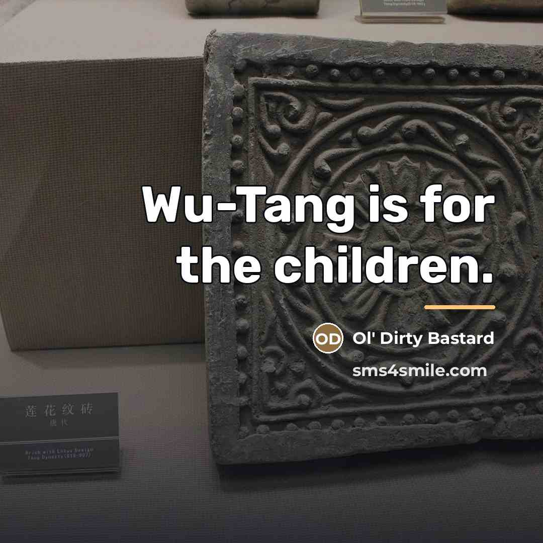 “Wu-Tang is for the children.…” quote by Ol' Dirty Bastard