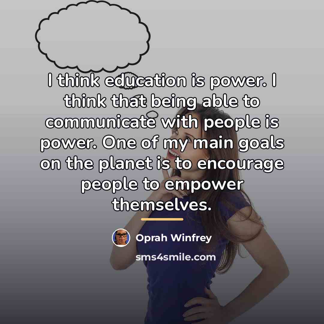 “I think education is power. I think that being able…” quote by Oprah Winfrey
