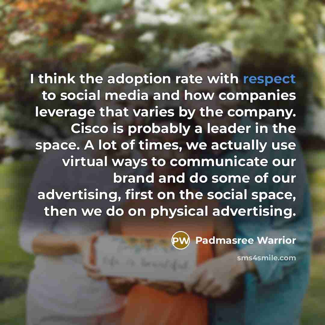 “I think the adoption rate with respect to social media…” quote by Padmasree Warrior