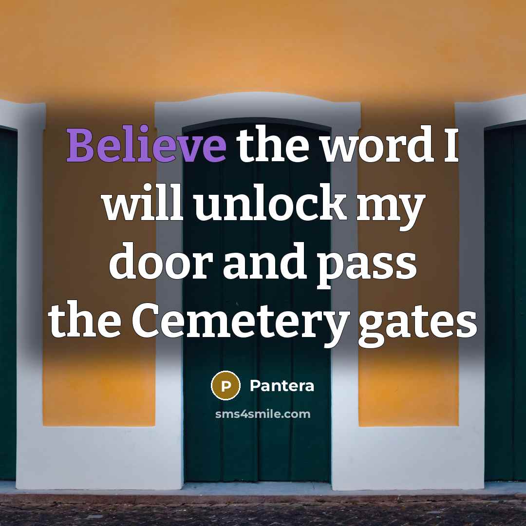“Believe the word I will unlock my door and pass the Cemetery gates” quote by Pantera