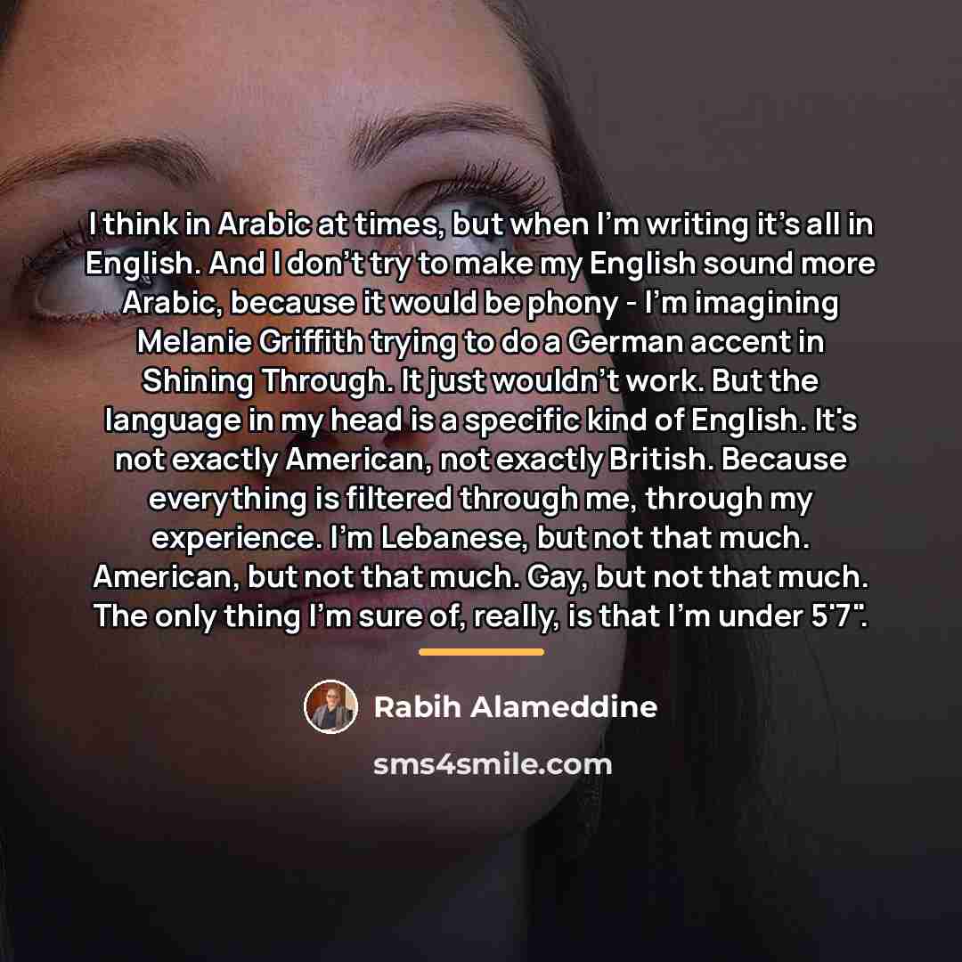 “I think in Arabic at times, but when I'm writing…” quote by Rabih Alameddine