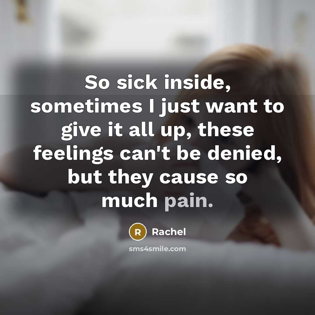 “So sick inside, sometimes I just want to give it…” quote by Rachel