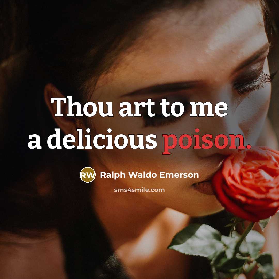 “Thou art to me a delicious poison.…” quote by Ralph Waldo Emerson