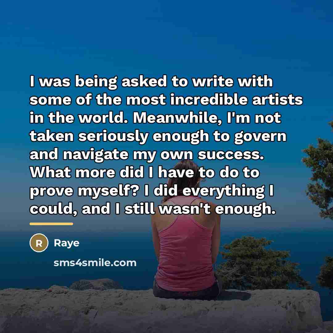 “I was being asked to write with some of the…” quote by Raye