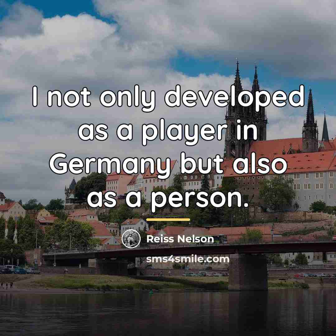“I not only developed as a player in Germany but…” quote by Reiss Nelson