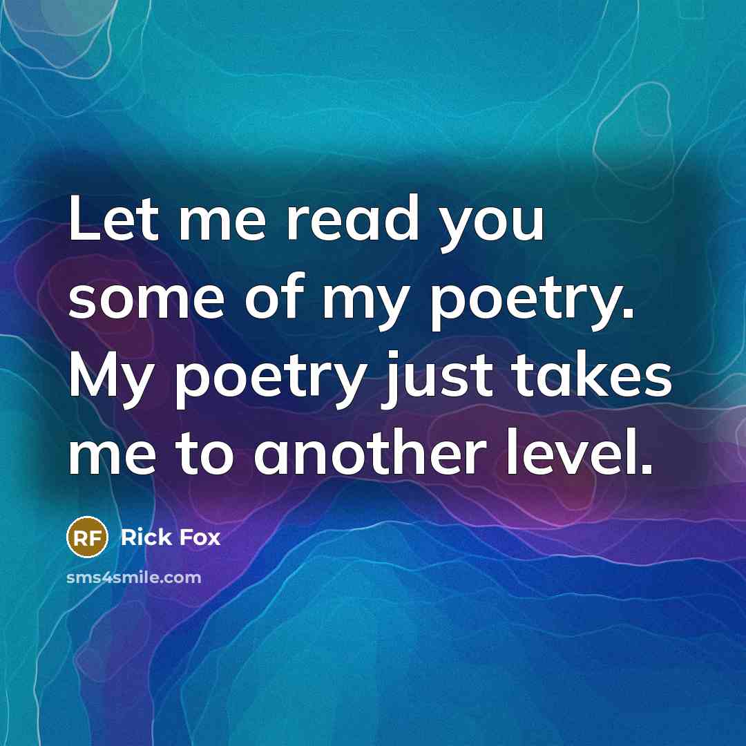 “Let me read you some of my poetry. My poetry…” quote by Rick Fox