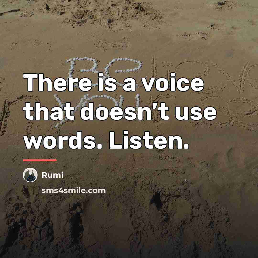 “There is a voice that doesn’t use words. Listen.…” quote by Rumi