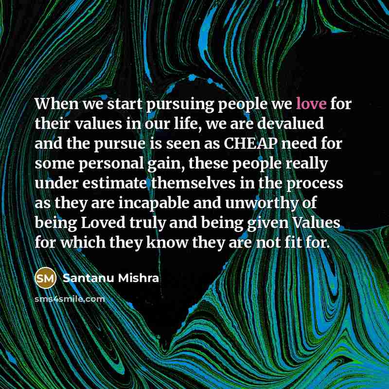“When we start pursuing people we love for their values…” quote by Santanu Mishra