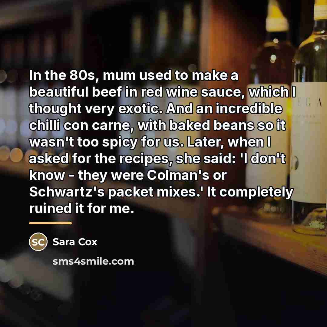 “In the 80s, mum used to make a beautiful beef…” quote by Sara Cox