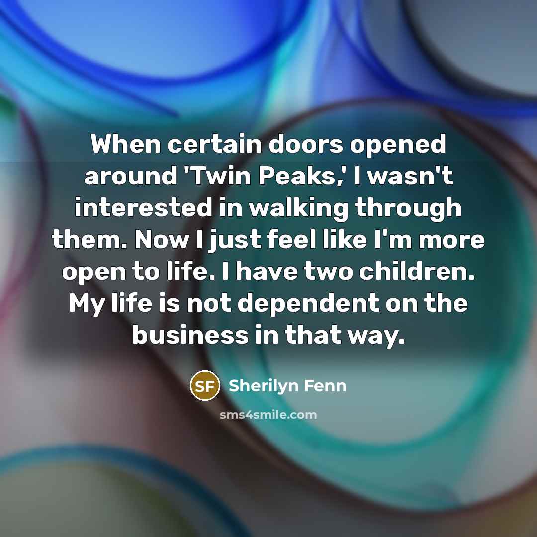 “When certain doors opened around 'Twin Peaks,' I wasn't interested…” quote by Sherilyn Fenn