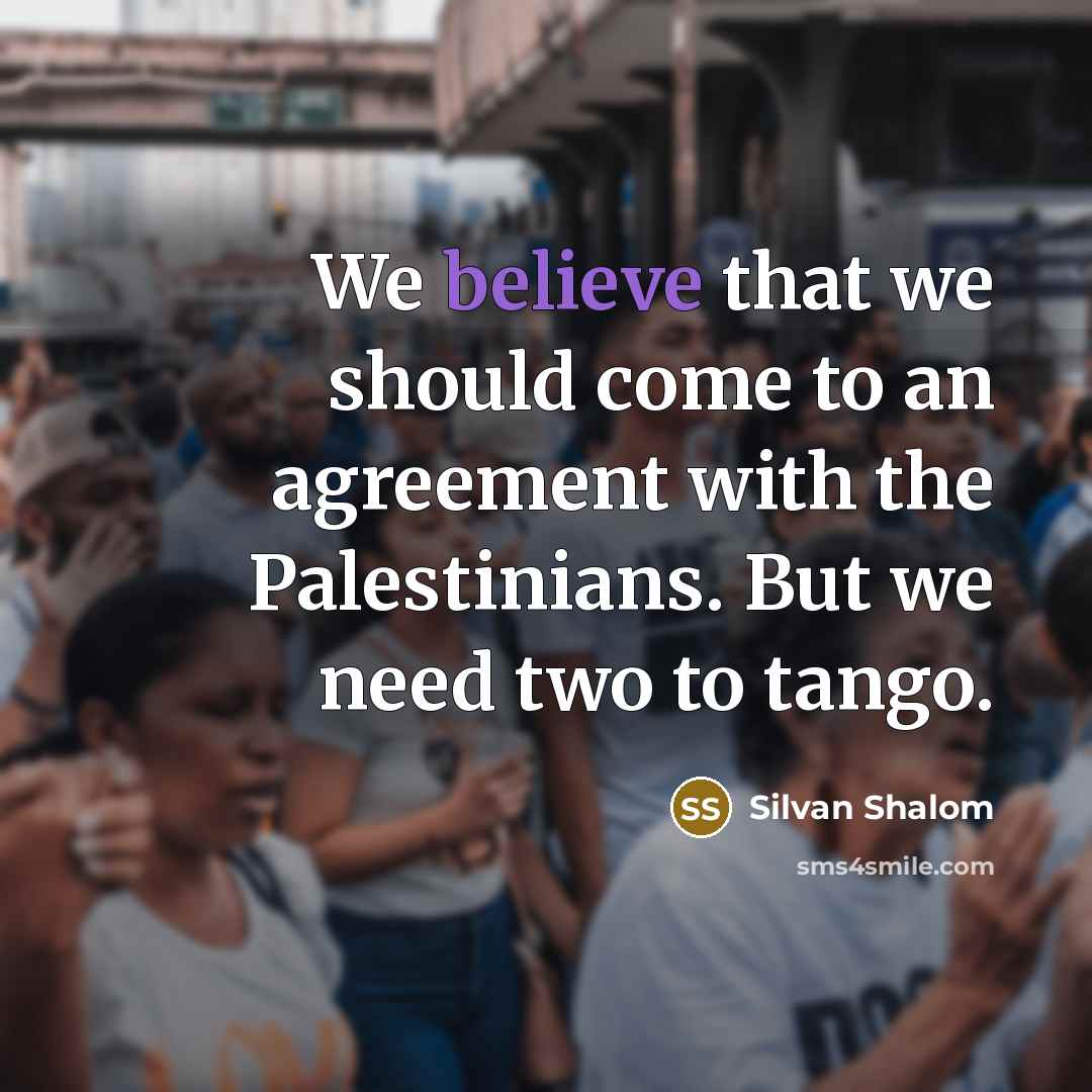 “We believe that we should come to an agreement with…” quote by Silvan Shalom