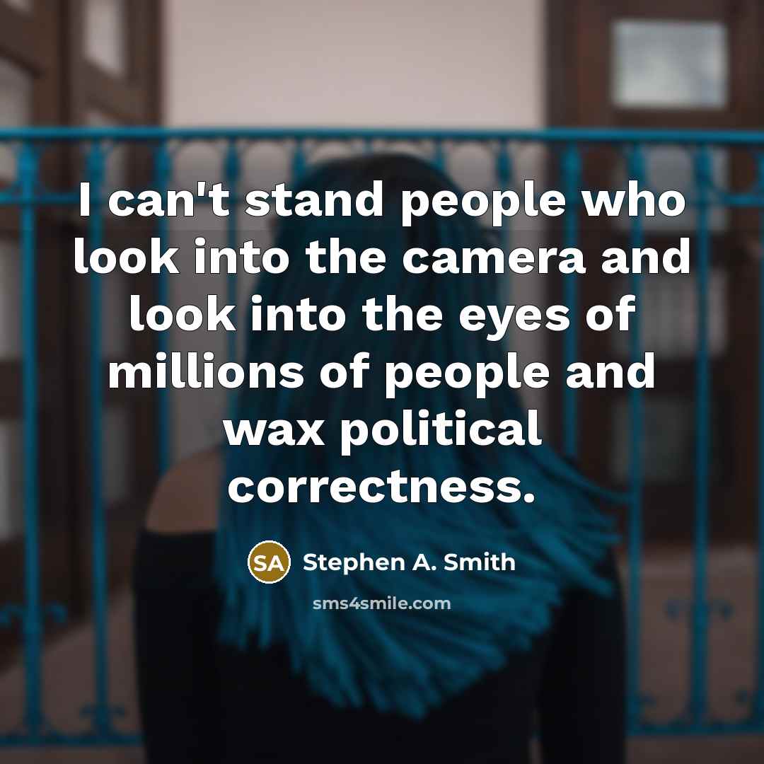 “I can't stand people who look into the camera and…” quote by Stephen A. Smith