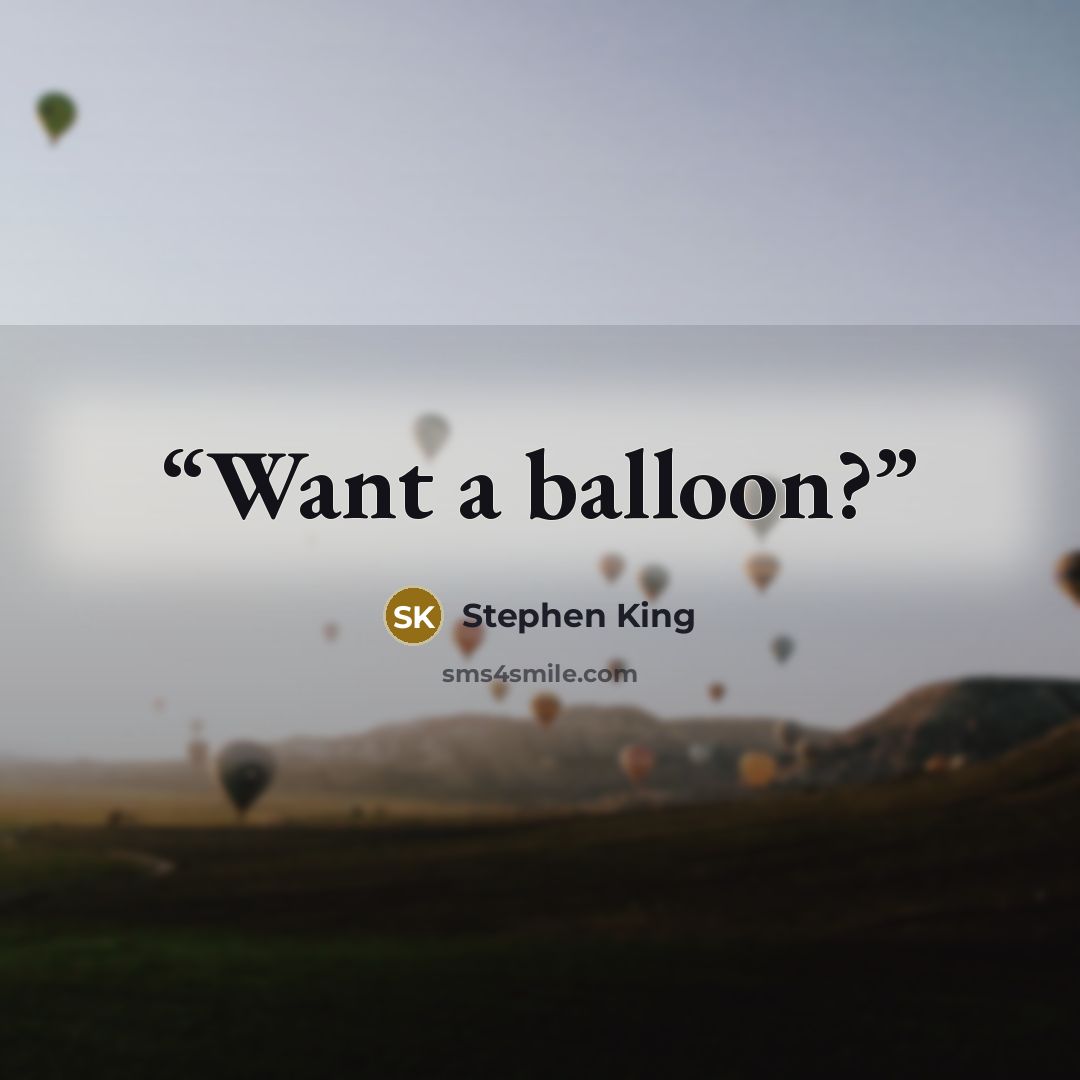 “Want a balloon?” quote by Stephen King
