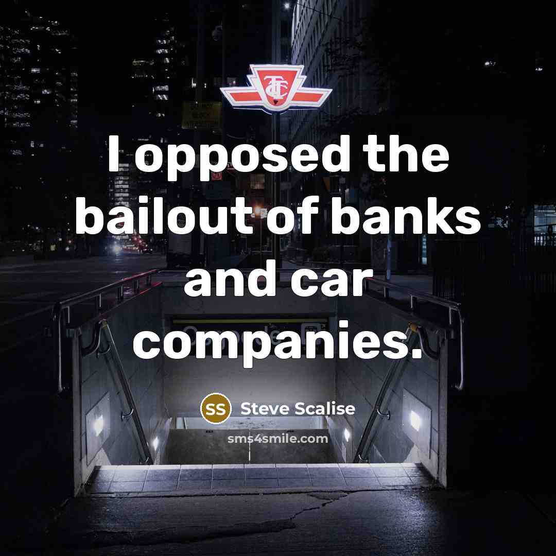 “I opposed the bailout of banks and car companies.…” quote by Steve Scalise