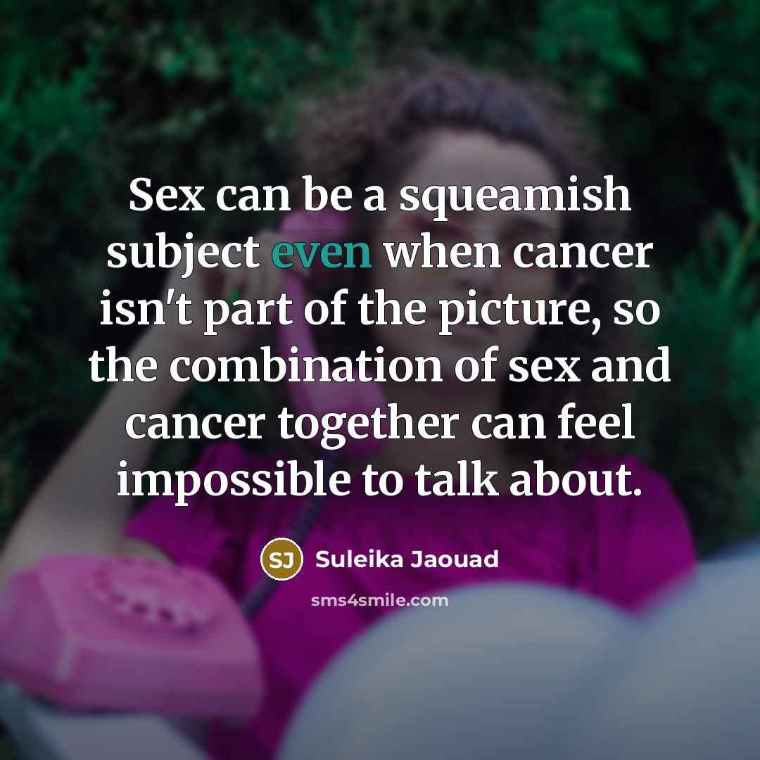 “Sex can be a squeamish subject even when cancer isn't…” quote by Suleika Jaouad
